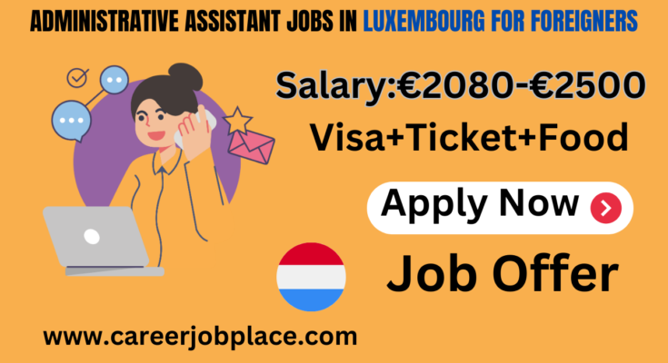 Administrative assistant jobs in Luxembourg for foreigners