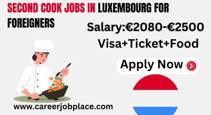 Second cook jobs in Luxembourg for foreigners