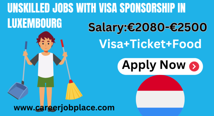 Unskilled jobs with visa sponsorship in Luxembourg