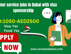 customer service jobs in Dubai with visa sponsorship