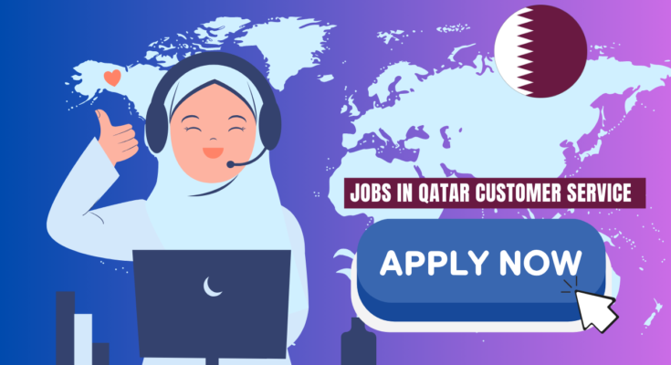 jobs in Qatar Customer Service