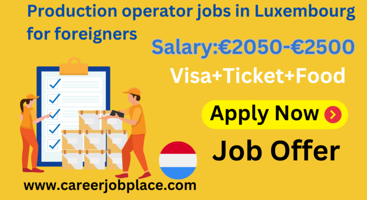 Production operator jobs in Luxembourg for foreigners