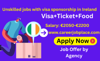 Unskilled jobs with visa sponsorship in Ireland