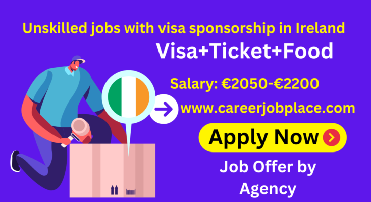 Unskilled jobs with visa sponsorship in Ireland