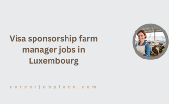 Visa sponsorship farm manager jobs in Luxembourg