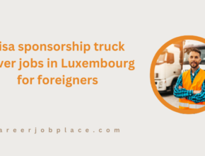 Visa sponsorship truck driver jobs in Luxembourg for foreigners