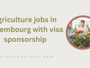 agriculture jobs in Luxembourg with visa sponsorship