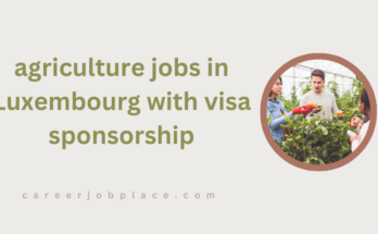 agriculture jobs in Luxembourg with visa sponsorship