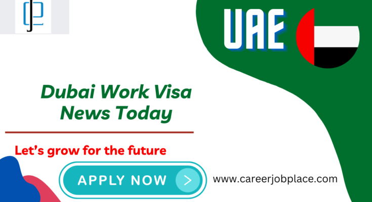 Dubai Work Visa News Today