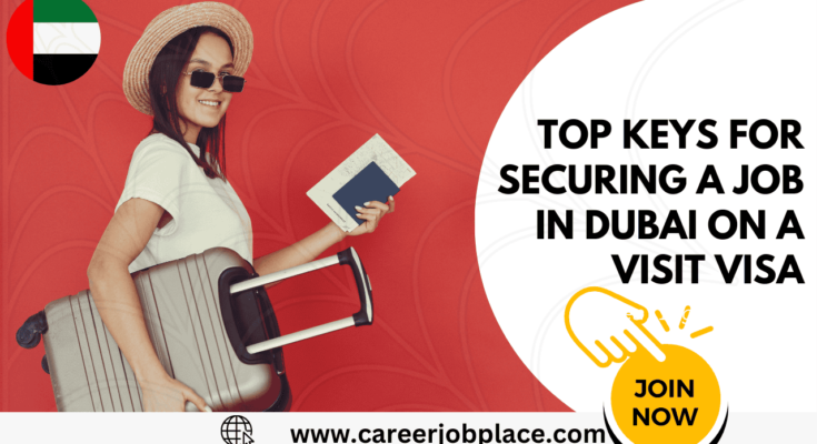 Top Keys for Securing a Job in Dubai on a Visit Visa